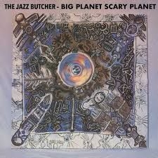 Jazz Butcher The - Big Planet Scarey Planet i gruppen VINYL hos Bengans Skivbutik AB (4000366)