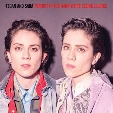 Tegan And Sara - Tonight We'Re In The Dark Seeing Colors i gruppen VINYL hos Bengans Skivbutik AB (4000418)