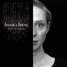 Annika Irene - Chaos is my regularity