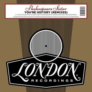 Shakespears Sister - You're History Remixes