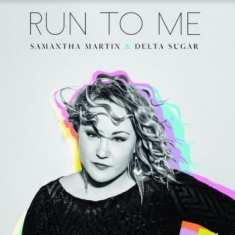 Martin Samantha & Delta Sugar - Run To Me