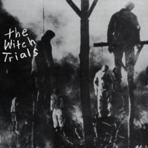 Witch Trials - Witch Trials