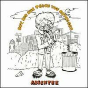 Absentee - Boy, Did She Teach You Nothing