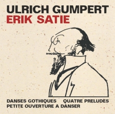Gumpert Ulrich - Satie: Danses Gothiques/4 Preludes/Petit