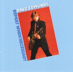 Edmunds Dave - Repeat When Necessary