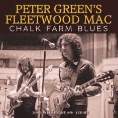 Greens Peter Fleetwood Mac - Chalk Farm Blues 2 Cd (Live Broadca