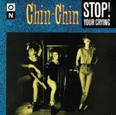 Chin Chin - Stop! Your Crying (7