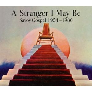 V/A - A Stranger I May Be : Savoy Gospel 1954 