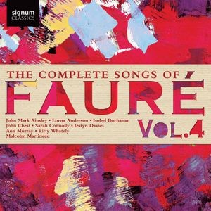 Gabriel Fauré - The Complete Songs Of Faure, Vol. 4