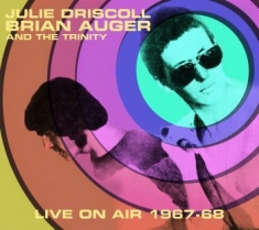 Driscoll Julie Brian Auger & Trini - Live On Air 1967-68