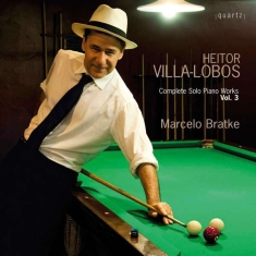 Villa-Lobos Heitor - Complete Solo Piano Works Vol. 3