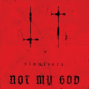 Not My God - Simulacra (Limited Edition)