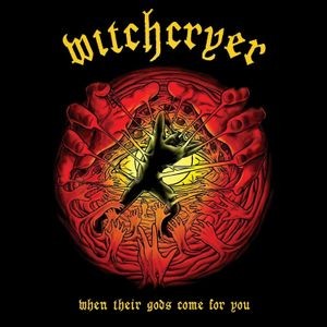 Witchcryer - When Their Gods Come..