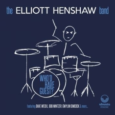 Elliott Henshaw Band - Who'd Have Guest?