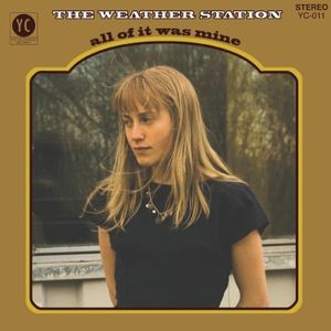 The Weather Station - All Of It Was Mine