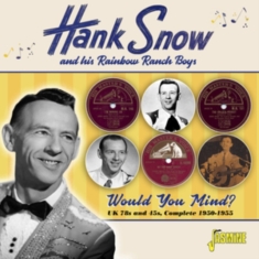 Hank Snow And His Rainbow Ranch Boy - Would You Mind? Uk 78S & 45S, Compl