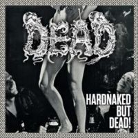 Dead - Hard Naked But Dead