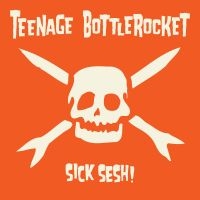 Teenage Bottlerocket - Sick Sesh! (Black Vinyl Lp)