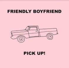 Friendly Boyfriend - Pick Up!
