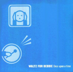 Waltz For Debbie - Once Upon A Time