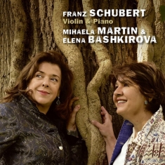 Martin Mihaela & Elena Bashkirova - Schubert Violin & Piano