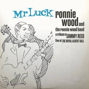The Ronnie Wood Band - Mr. Luck - A Tribute To Jimmy Reed:: Live At Royal Albert Hall