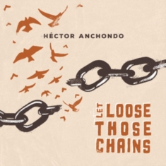Anchondo Hector - Let Lose Those Chains