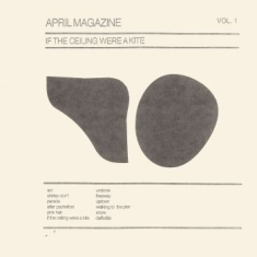 April Magazine - If The Ceiling Were A Kite Vol.2
