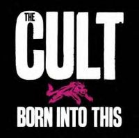 Cult - Born Into This, Savage Edition
