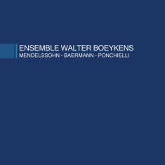 Ensemble Walter Boeykens - Mendelssohn/Baermann/Ponchielli