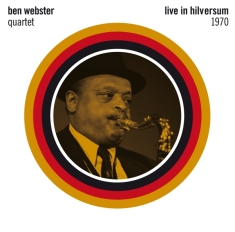 Webster Ben -Quartet- - Live In Hilversum 1970