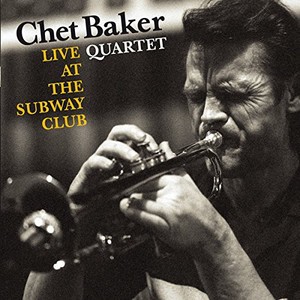 Chet Baker Quartet - Live At The Subway Club
