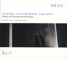 Juhart Luka/Uros Rojko - Works For Clarinet And Accordion