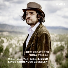 Arcayurek Ilker/Fiona Pollak - MAhler/Liszt/Brahms/Weber:Lieder Eines F