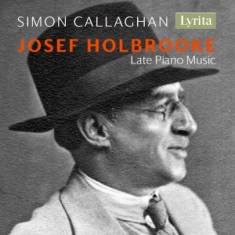 Holbrooke Josef - Late Piano Music