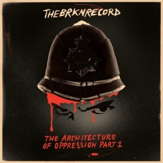 The Brkn Record - Architecture Of Oppression Part 1