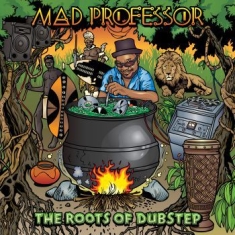 Mad Professor - Roots Of Dubstep