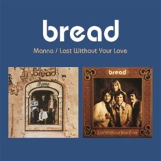 Bread - Manna / Lost Wiyhout You Love