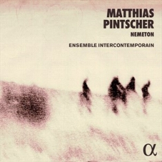Pintscher Matthias - Nemeton & Other Works