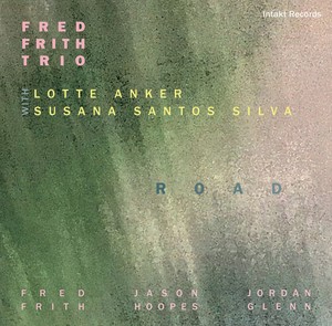 Fred Frith Trio Lotte Anker Susan - Road