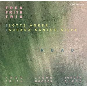 Fred Frith Trio Lotte Anker Susan - Road