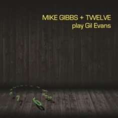 Gibbs Mike - Mike Gibbs + 12 Play Gil Evans