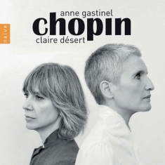 Chopin Frédéric - Anne Gastinel & Claire Désert: Chop