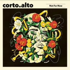 Corto.Alto - Not For Now