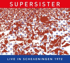Supersister - Live In Scheveningen 1972