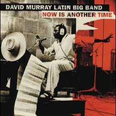 Murray David -Latin Big Band- - Now Is Another Time
