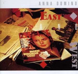 Anna Domino - East And West