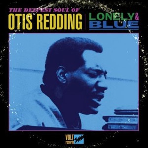 Otis Redding - Lonely and Blue: The Deepest Soul Of Oti