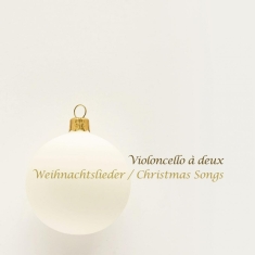 Violoncello A Deux - Weihnachtslieder / Christmas Songs