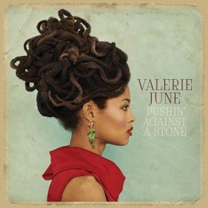 Valerie June - Pushin against a stone